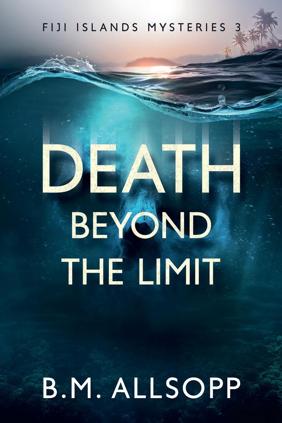 Cover: 9780648891109 | Death Beyond the Limit | Fiji Islands Mysteries 3 | B. M. Allsopp