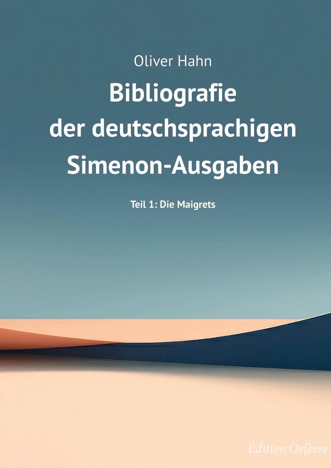 Cover: 9783347932104 | Simenon-Bibliografie | Teil 1: Die Maigrets | Oliver Hahn | Buch