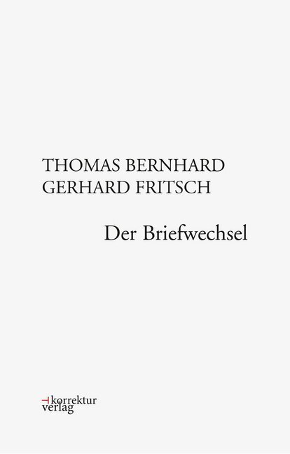 Cover: 9783950331813 | Thomas Bernhard, Gerhard Fritsch: Der Briefwechsel | Der Briefwechsel