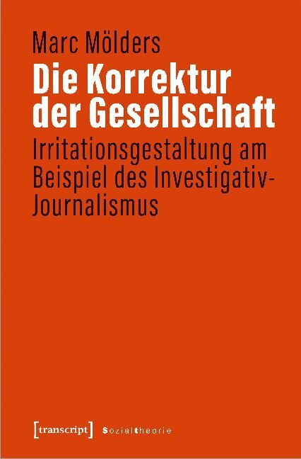 Cover: 9783837649994 | Die Korrektur der Gesellschaft | Marc Mölders | Taschenbuch | Deutsch