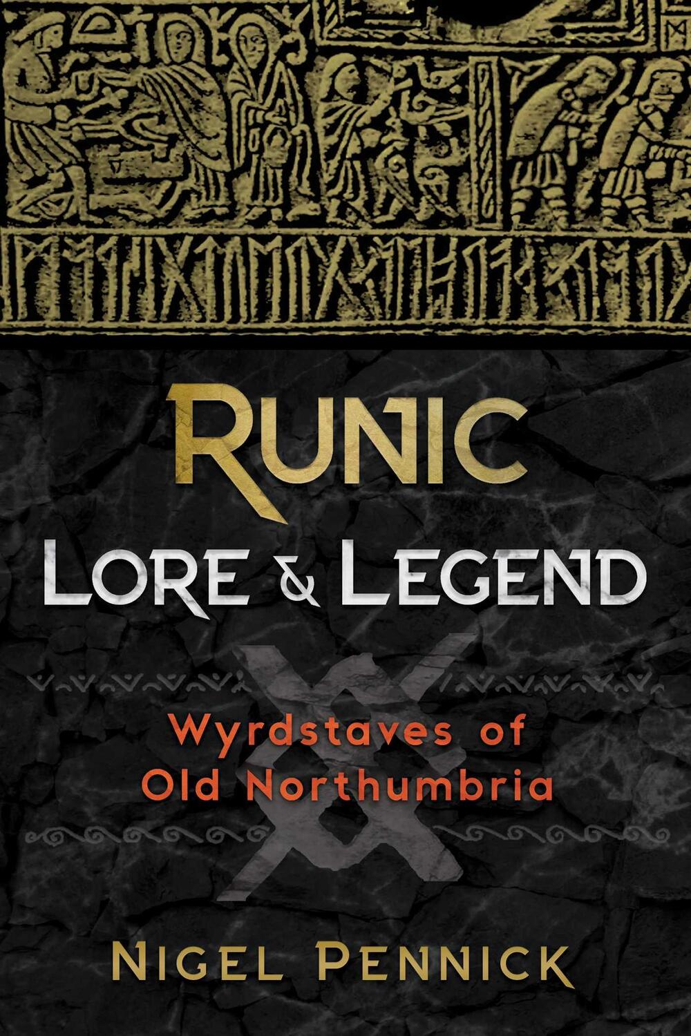 Cover: 9781620557563 | Runic Lore and Legend | Wyrdstaves of Old Northumbria | Nigel Pennick