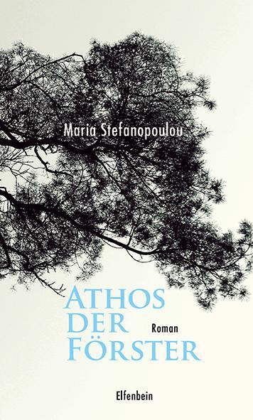 Cover: 9783961600038 | Athos der Förster | Roman | Maria Stefanopoulou | Buch | Deutsch