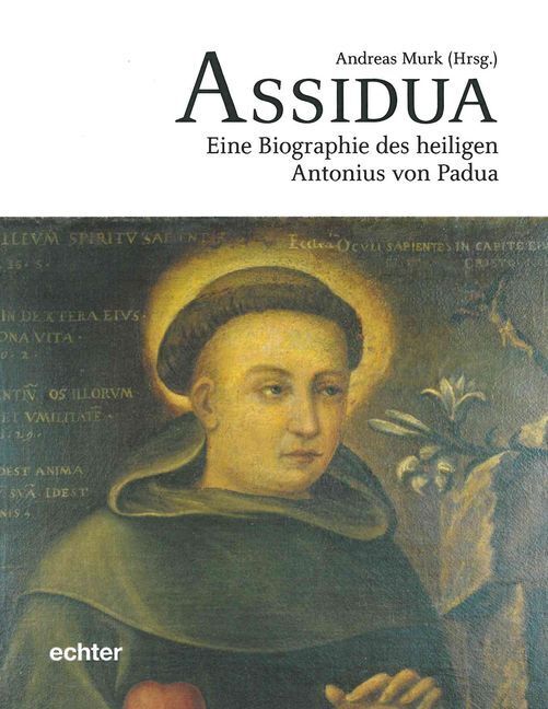 Cover: 9783429044589 | Assidua | Eine Biografie des heiligen Antonius von Padua | Murk | Buch