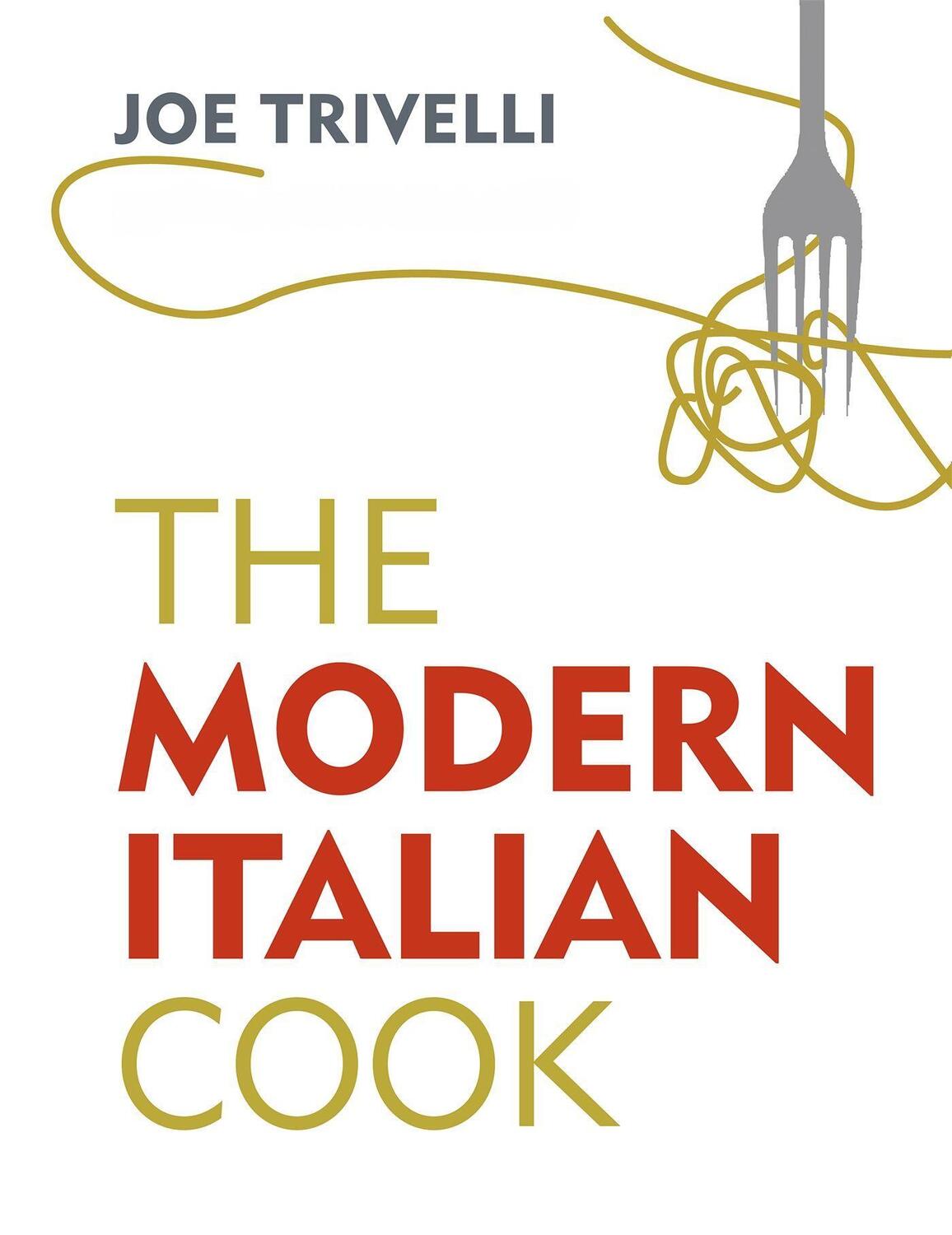 Cover: 9781409174417 | The Modern Italian Cook | The OFM Book of The Year 2018 | Joe Trivelli