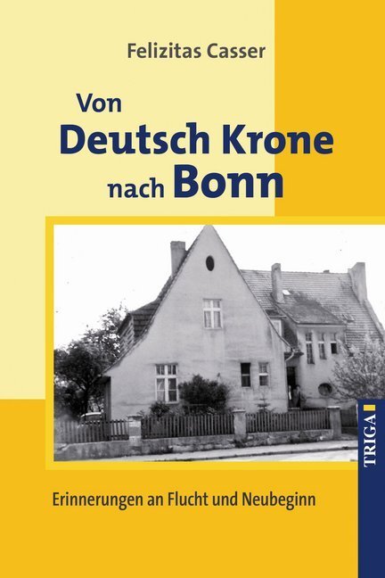 Cover: 9783897749399 | Von Deutsch Krone nach Bonn | Erinnerungen an Flucht und Neubeginn