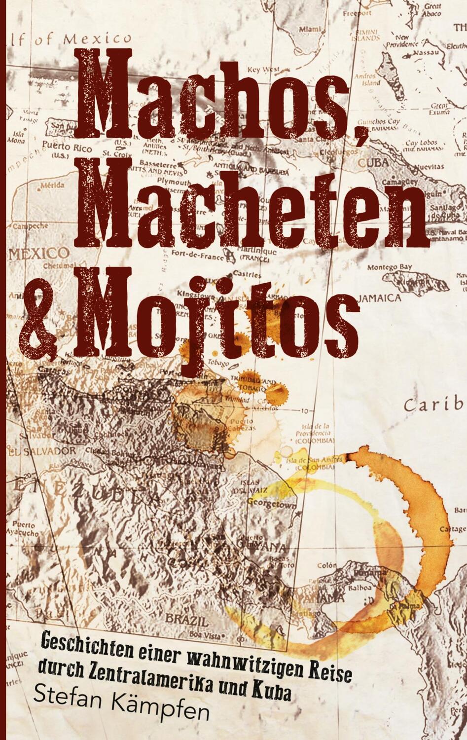 Cover: 9783743948600 | Machos, Macheten & Mojitos | Stefan Kämpfen | Taschenbuch | Paperback