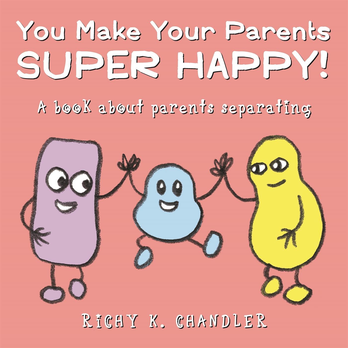 Cover: 9781785924149 | You Make Your Parents Super Happy! | A book about parents separating