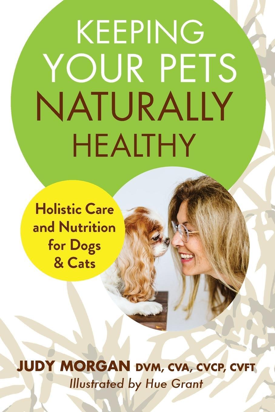 Cover: 9780997250176 | Keeping Your Pets Naturally Healthy | Judy Morgan | Taschenbuch | 2023