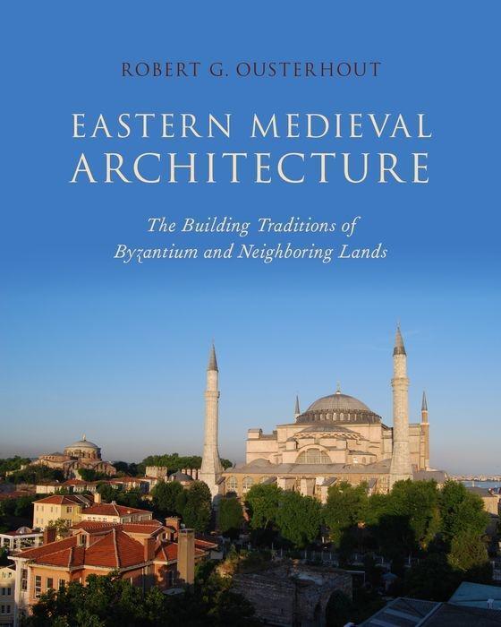 Cover: 9780190272739 | Eastern Medieval Architecture: The Building Traditions of Byzantium...