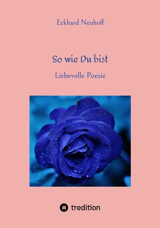 Cover: 9783384164926 | So wie Du bist. Liebesgedichte | Liebevolle Poesie. | Eckhard Neuhoff