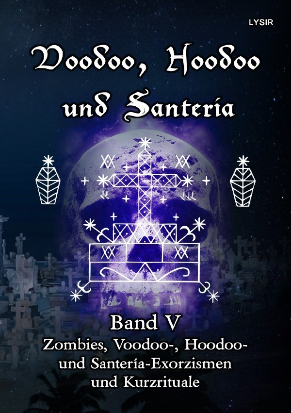 Cover: 9783753177137 | Voodoo, Hoodoo und Santeria - BAND 5 - Zombies, Voodoo-, Hoodoo-...