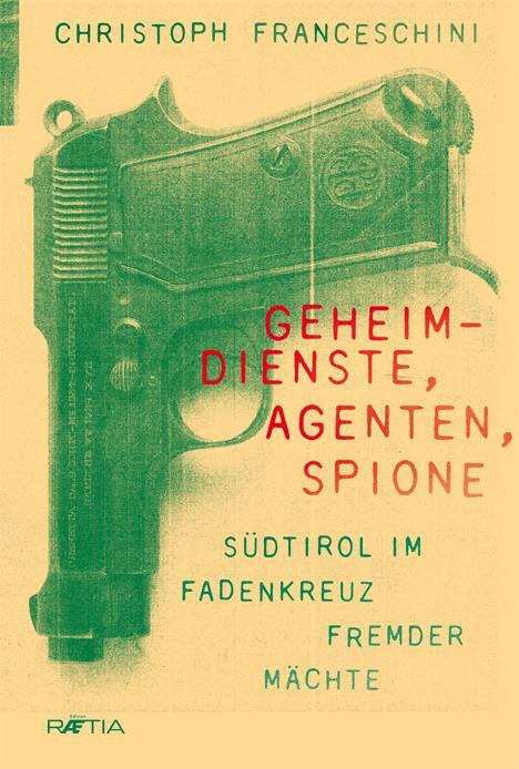 Cover: 9788872837351 | Geheimdienste, Agenten, Spione | Südtirol im Fadenkreuz fremder Mächte