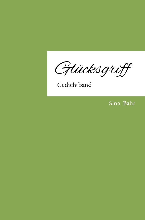 Cover: 9783754938065 | Glücksgriff | Gedichtband | Sina Bahr | Taschenbuch | 56 S. | Deutsch