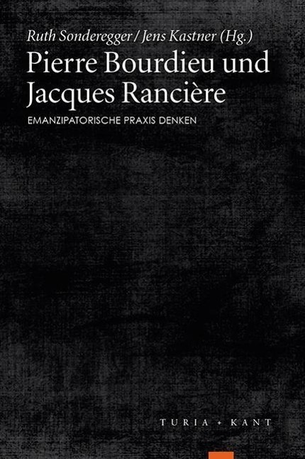 Cover: 9783851327540 | Pierre Bourdieu und Jacques Rancière | Emanzipatorische Praxis denken