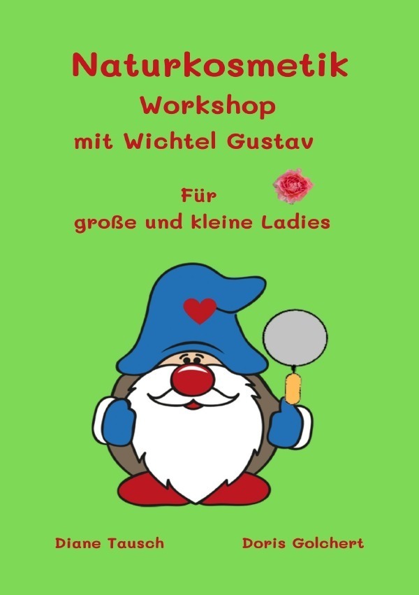 Cover: 9783754115510 | Naturkosmetik Workshop mit Wichtel Gustav | Diane Tausch (u. a.)