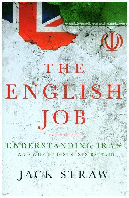 Cover: 9781785903991 | The English Job | Understanding Iran and Why It Distrusts Britain