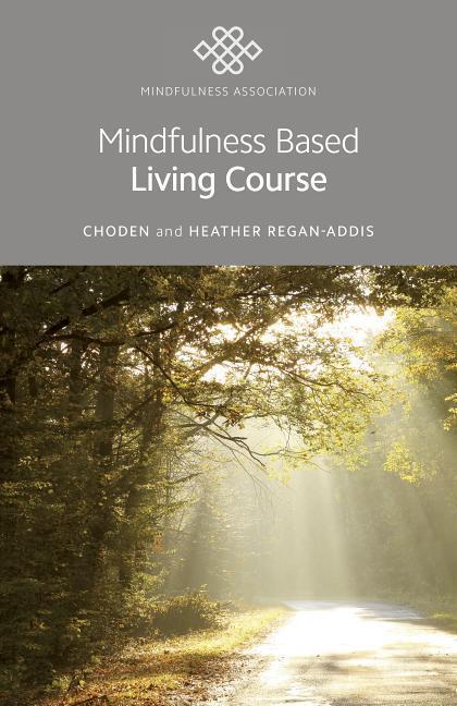 Cover: 9781785358326 | Mindfulness Based Living Course | Heather Choden (u. a.) | Taschenbuch