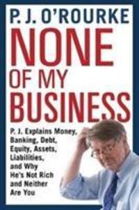 Cover: 9781611855005 | None of My Business | P. J. O'Rourke | Taschenbuch | Englisch | 2019