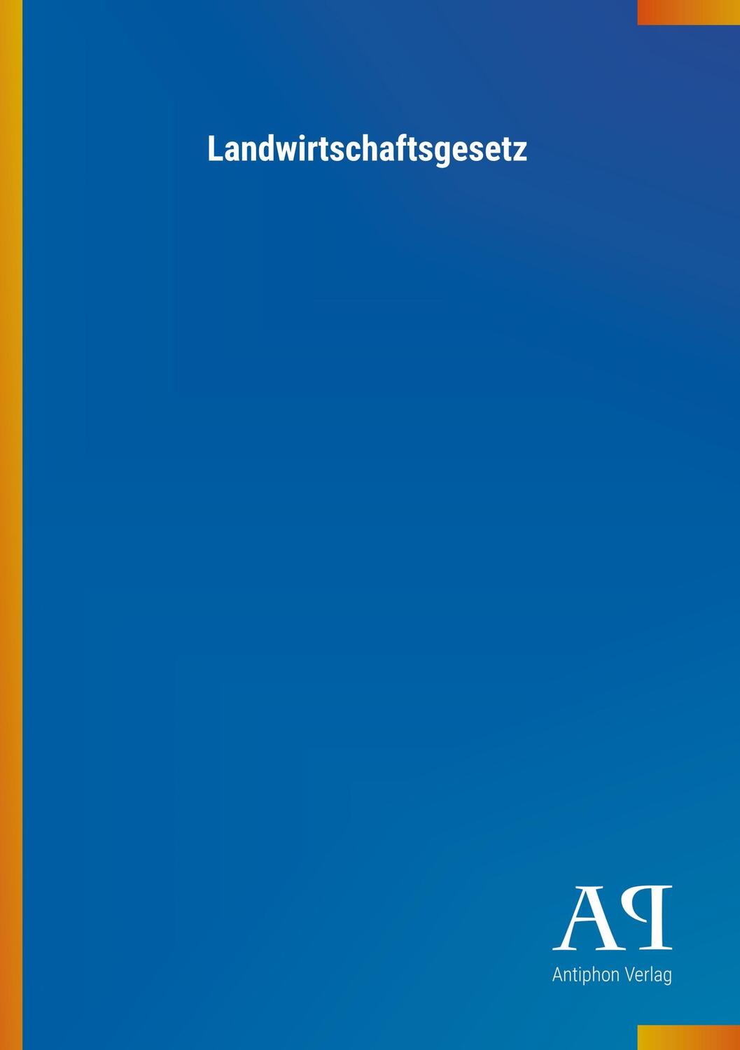 Cover: 9783731427919 | Landwirtschaftsgesetz | Antiphon Verlag | Taschenbuch | Booklet | 8 S.