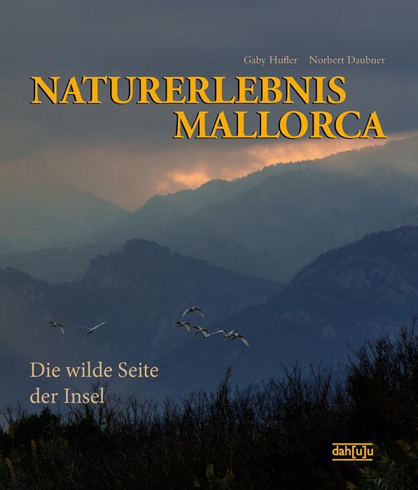 Cover: 9783981088250 | NATURERLEBNIS MALLORCA | Die wilde Seite der Insel | Daubner (u. a.)