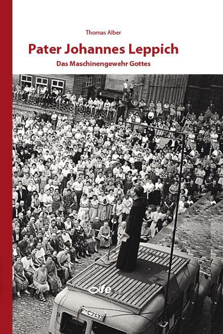 Cover: 9783863572396 | Pater Johannes Leppich | Das Maschinengewehr Gottes | Thomas Alber