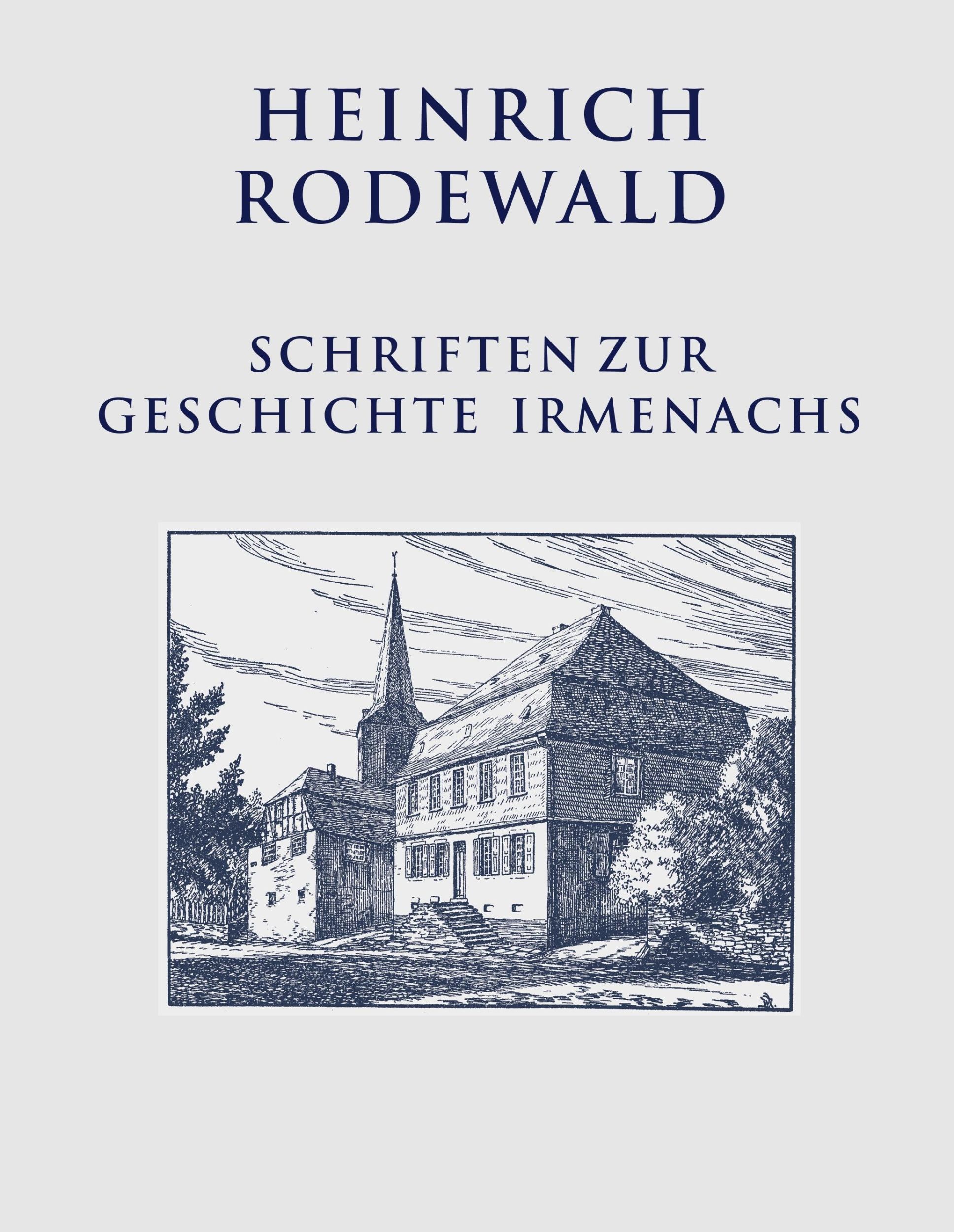 Cover: 9783746015637 | Schriften zur Geschichte Irmenachs | Heinrich Rodewald | Buch | 572 S.