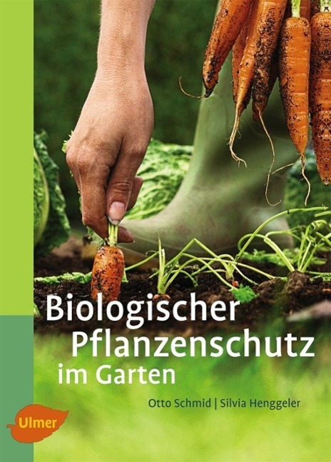 Cover: 9783800176311 | Biologischer Pflanzenschutz im Garten | Otto Schmid (u. a.) | Buch