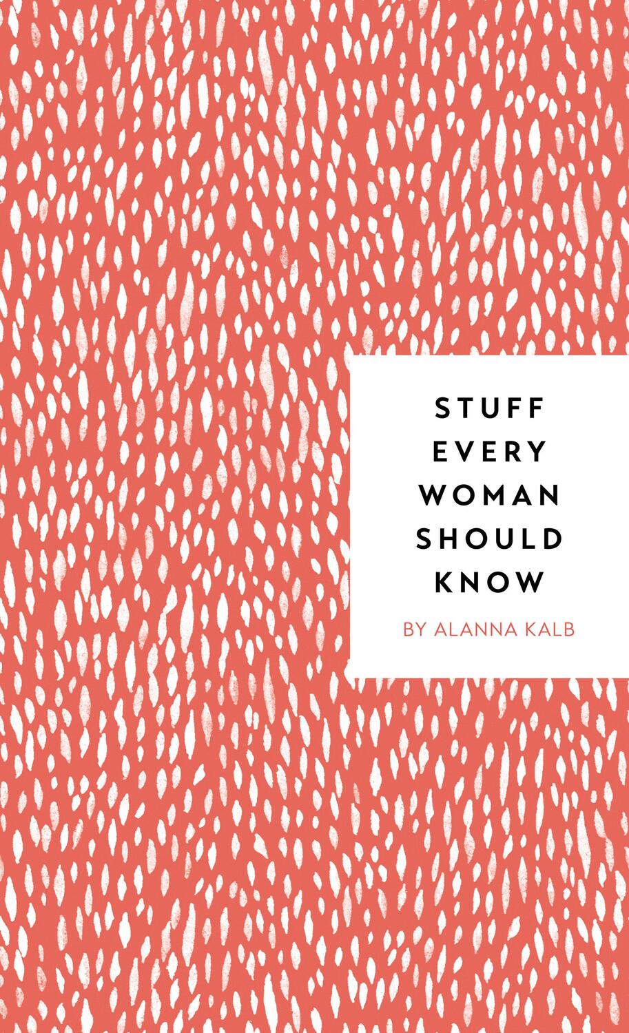Cover: 9781683690894 | Stuff Every Woman Should Know | Alanna Kalb | Buch | Englisch | 2018