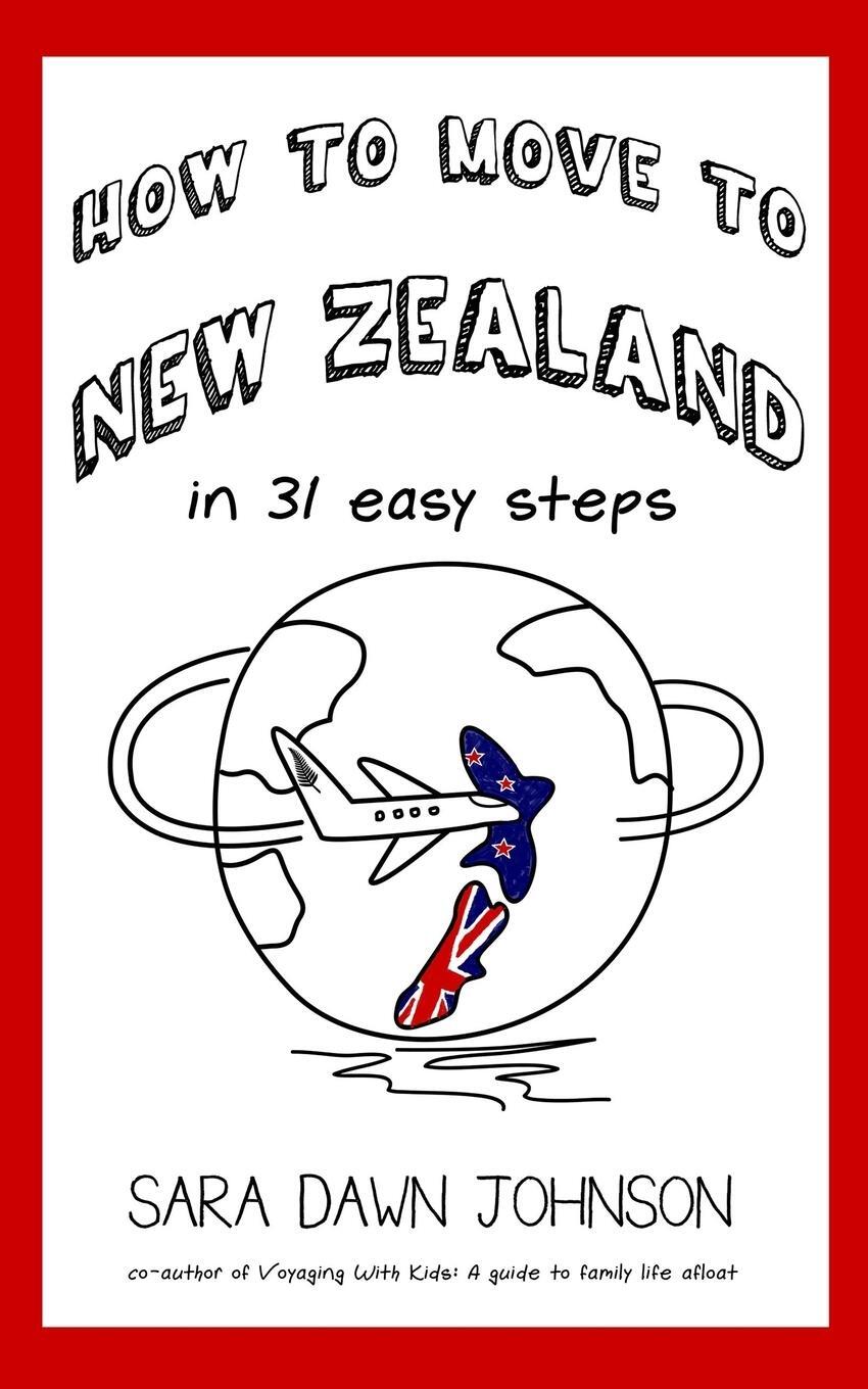 Cover: 9780997135831 | How to Move to New Zealand in 31 Easy Steps | Sara Dawn Johnson | Buch