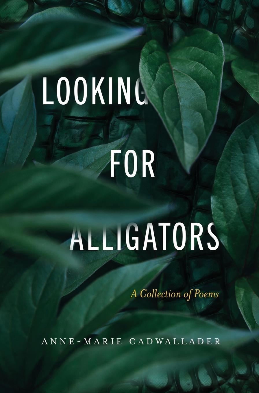 Cover: 9781737497424 | Looking For Alligators | A Collection of Poems | Cadwallader | Buch