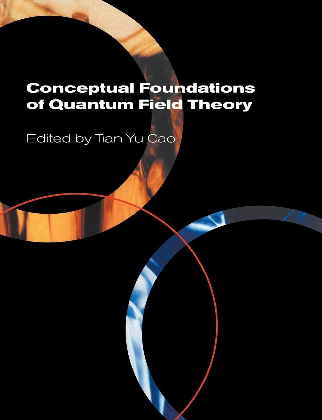 Cover: 9780521602723 | Conceptual Foundations of Quantum Field Theory | Tian Yu Cao | Buch