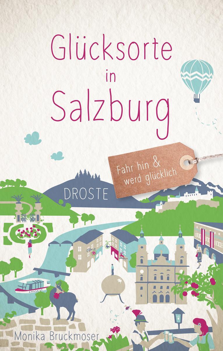 Cover: 9783770025138 | Glücksorte in Salzburg | Fahr hin &amp; werd glücklich (Neuauflage) | Buch