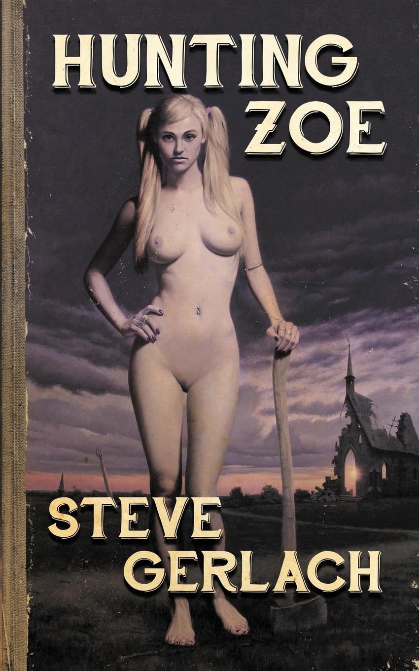 Cover: 9780957864153 | HUNTING ZOE | And other tales... | Steve Gerlach | Taschenbuch | 2018