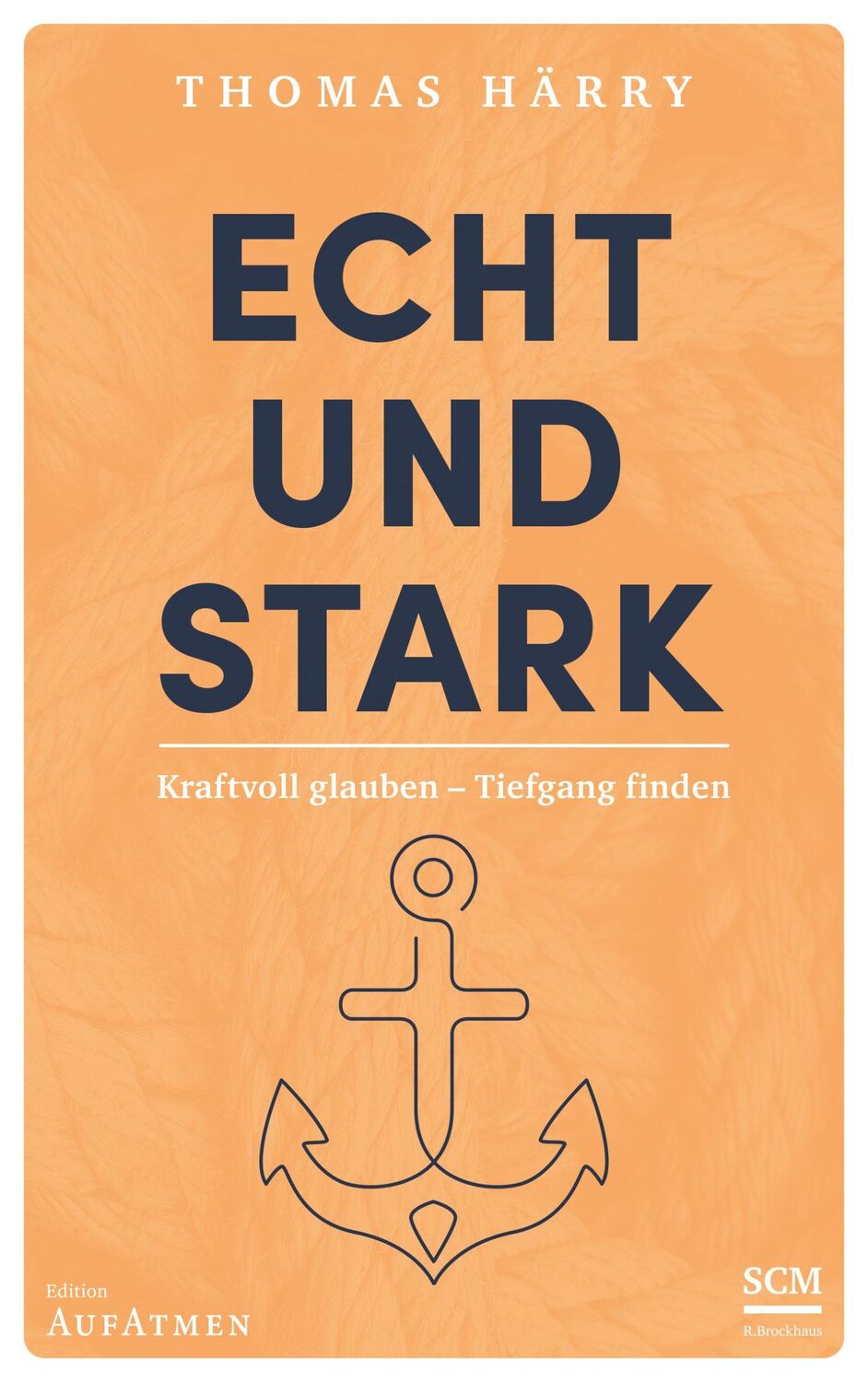 Cover: 9783417269352 | Echt und stark | Kraftvoll glauben - Tiefgang finden | Thomas Härry