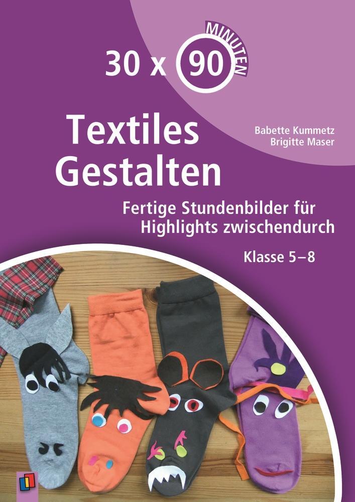 Cover: 9783834626332 | 30 x 90 Minuten - Textiles Gestalten | Babette Kummetz (u. a.) | Buch