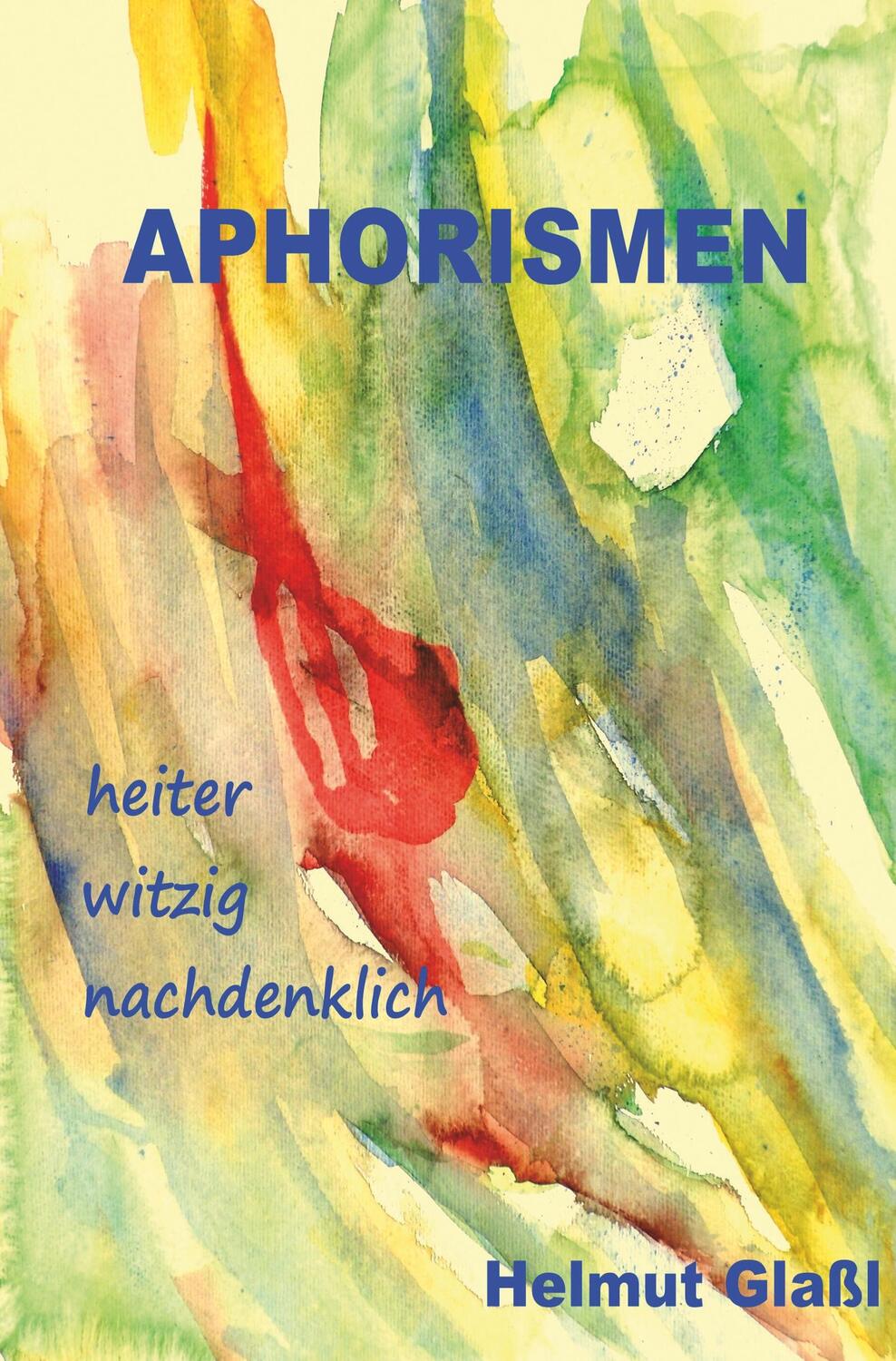 Cover: 9783961034949 | Aphorismen | Helmut Glaßl | Taschenbuch | Paperback | 132 S. | Deutsch