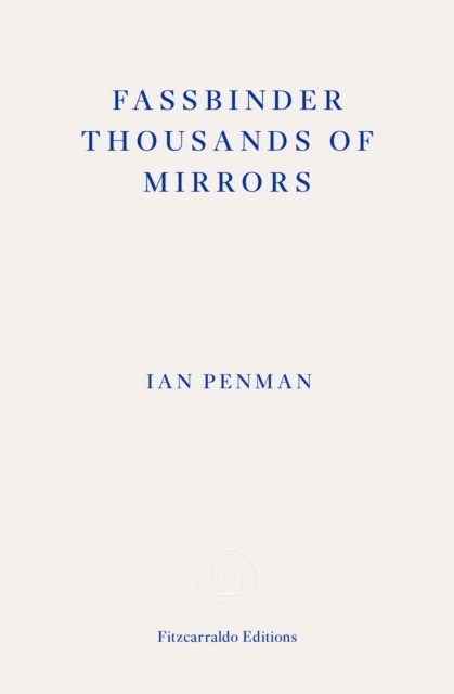 Cover: 9781804270424 | Fassbinder Thousands of Mirrors | Ian Penman | Taschenbuch | 200 S.