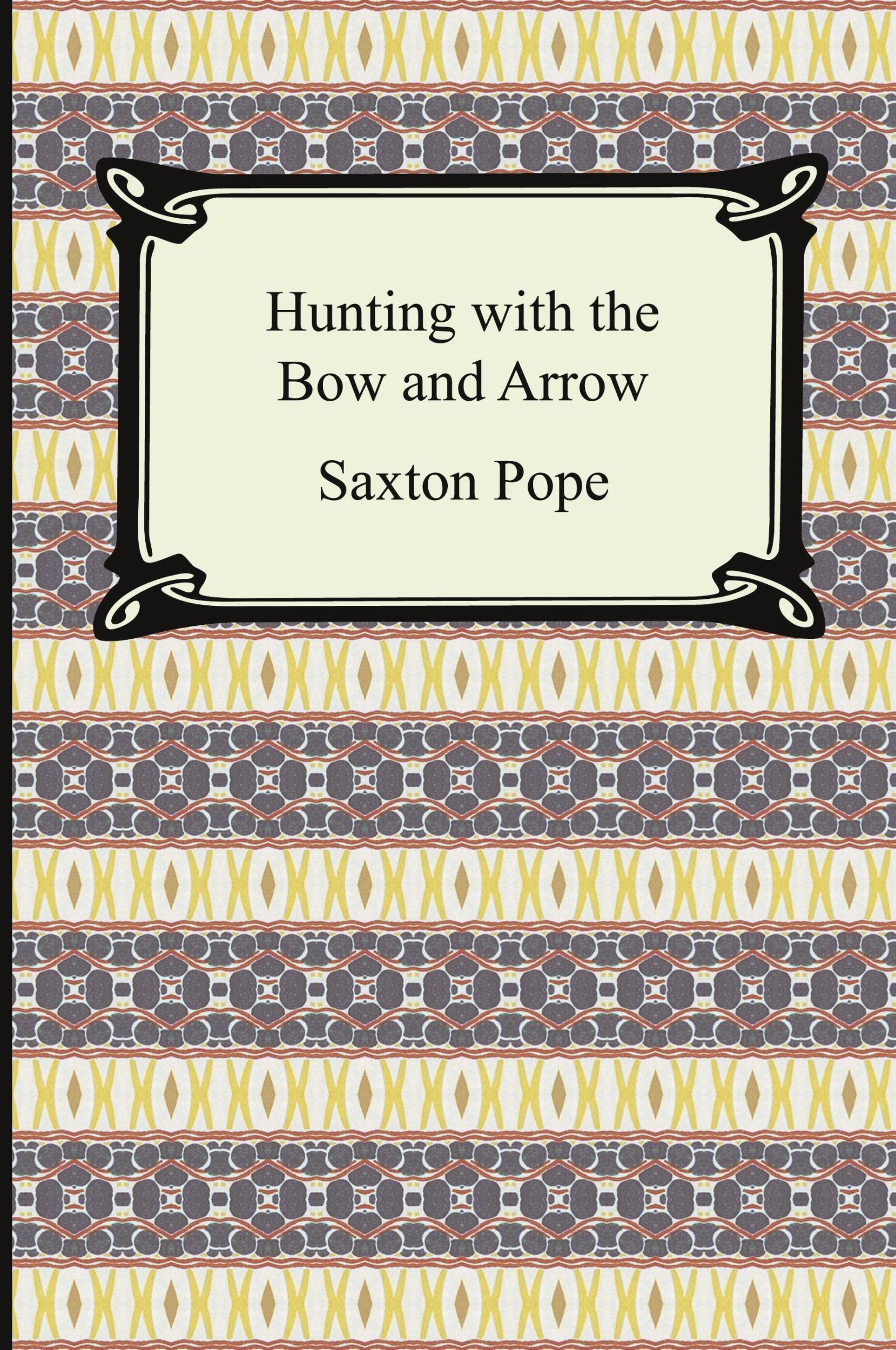 Cover: 9781420929157 | Hunting with the Bow and Arrow | Saxton Pope | Taschenbuch | Englisch