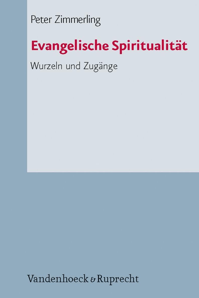 Cover: 9783525567005 | Evangelische Spiritualität | Wurzeln und Zugänge | Peter Zimmerling