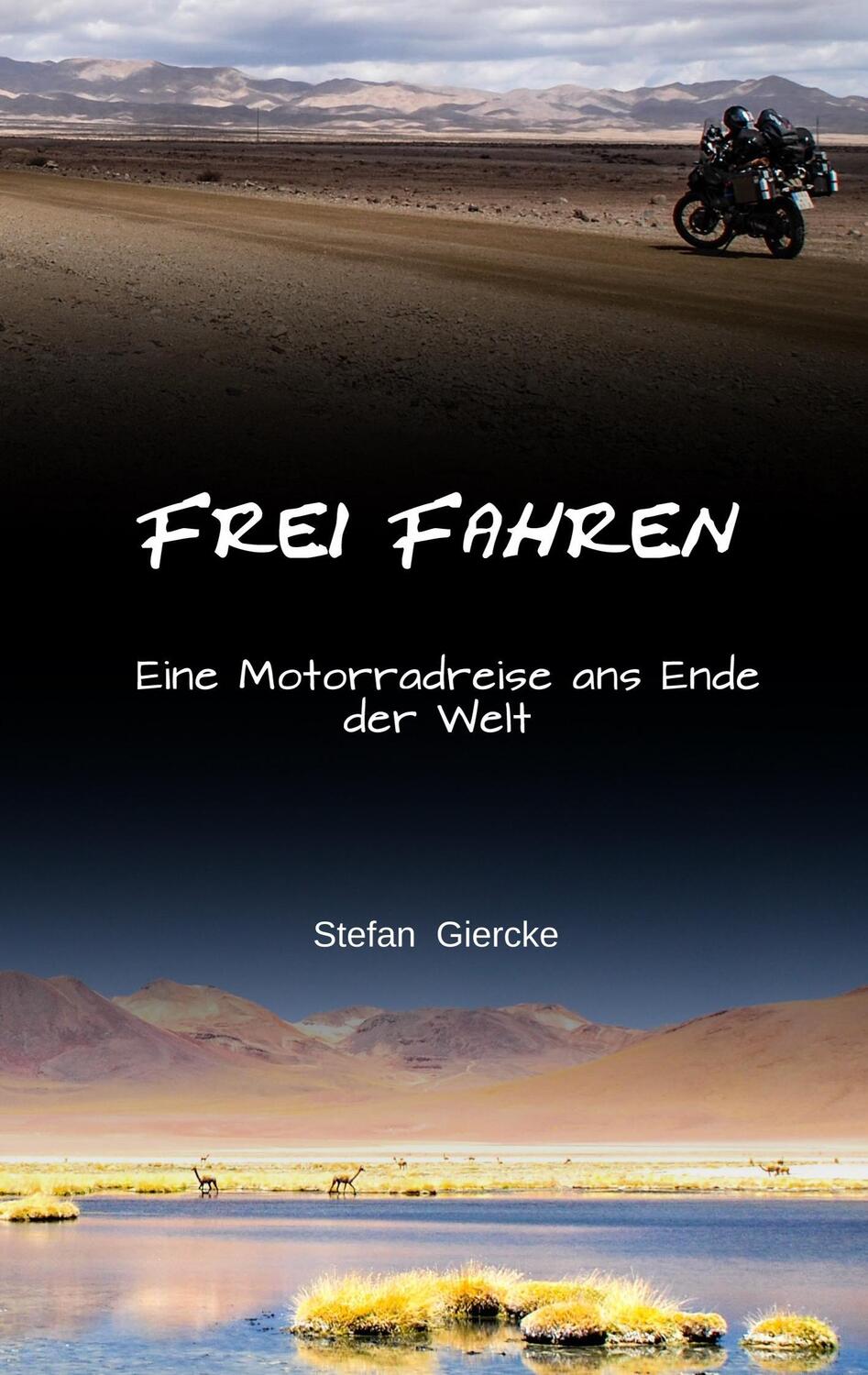 Cover: 9783743951501 | Frei Fahren | Eine Motorradreise ans Ende der Welt | Stefan Giercke