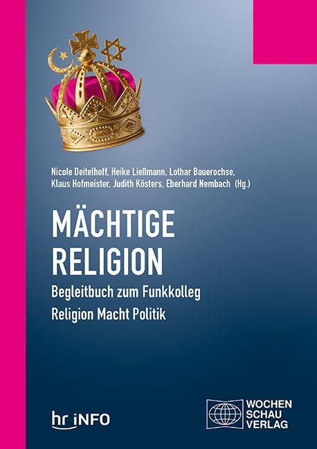 Cover: 9783734407383 | Mächtige Religion | Begleitbuch zum Funkkolleg Religion Macht Politik