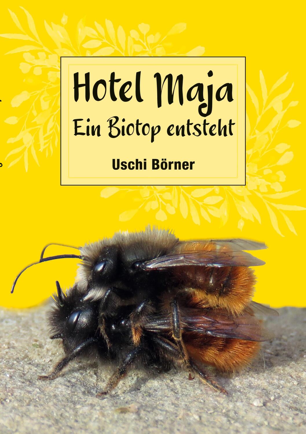 Cover: 9783755711261 | Hotel Maja | Ein Biotop entsteht | Uschi Börner | Taschenbuch | 2023