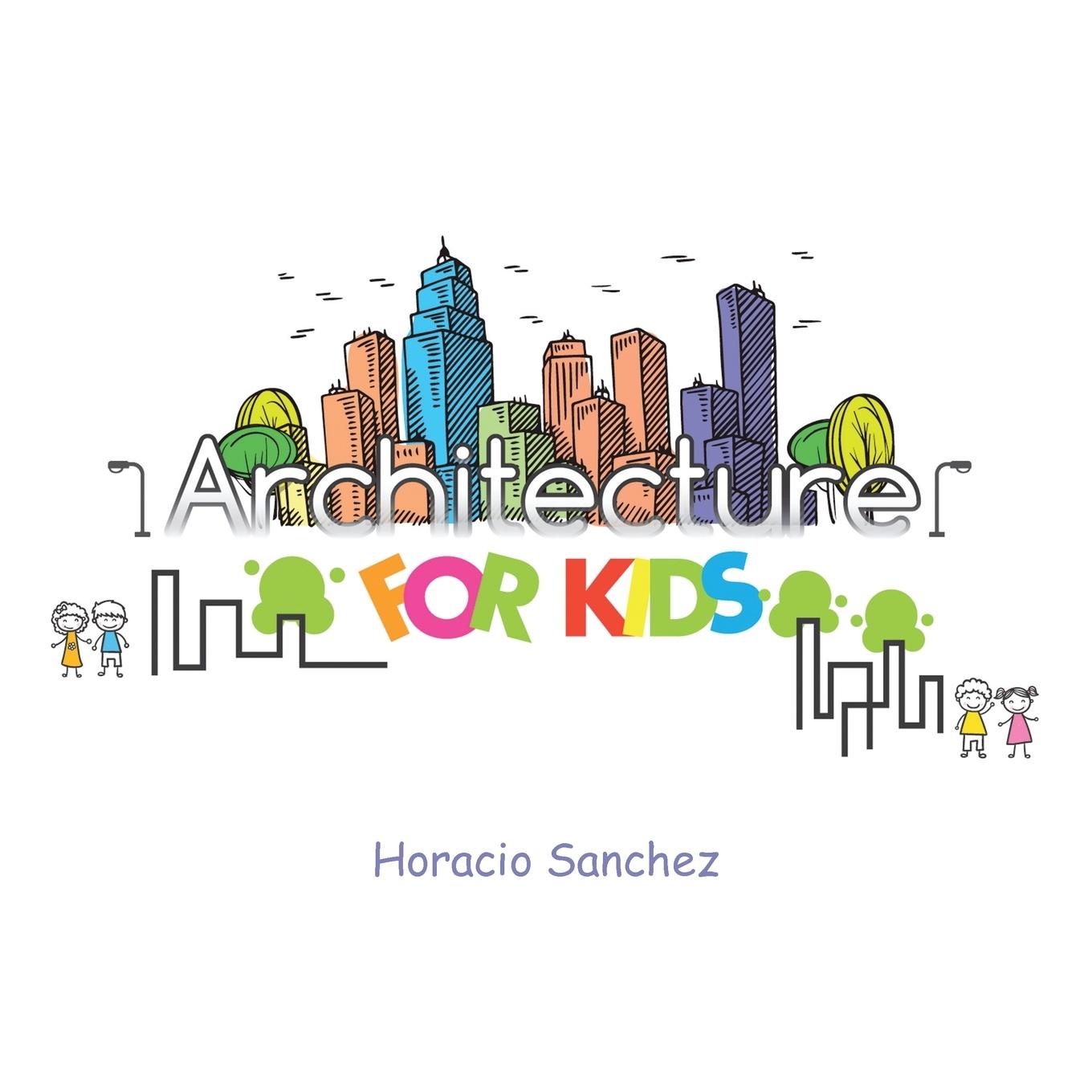 Cover: 9781524699543 | Architecture for Kids | Horacio Sanchez | Taschenbuch | Englisch