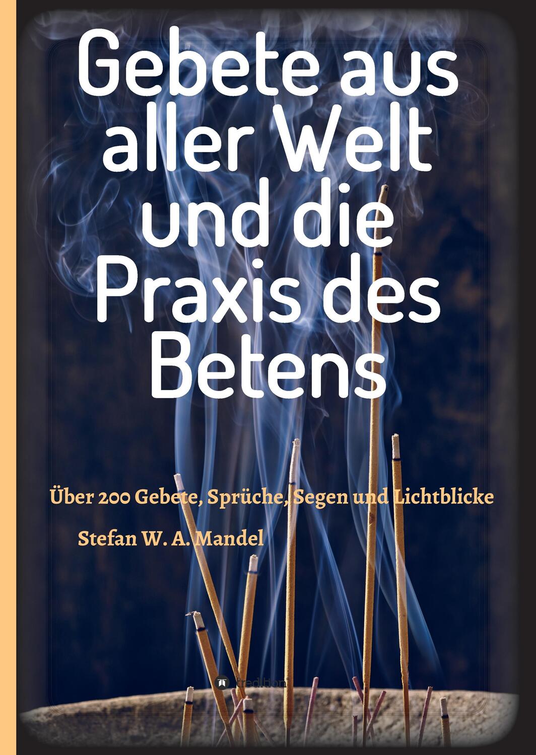 Cover: 9783732344963 | Gebete aus aller Welt und die Praxis des Betens | Stefan W. A. Mandel