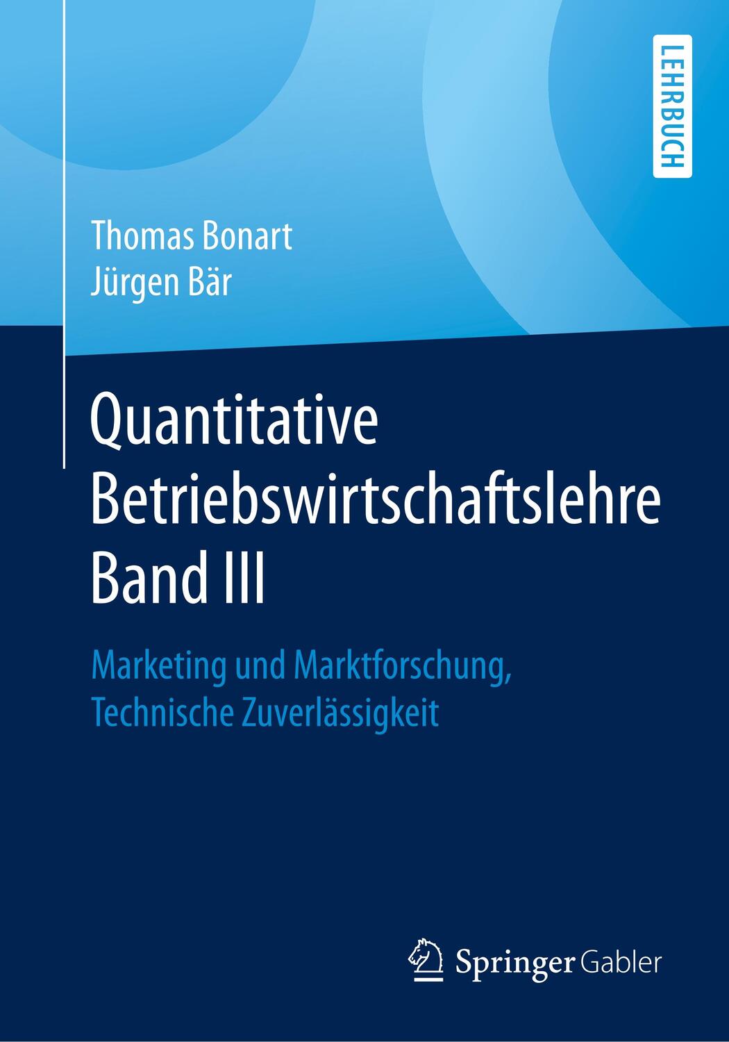 Cover: 9783658279363 | Quantitative Betriebswirtschaftslehre Band III | Jürgen Bär (u. a.)