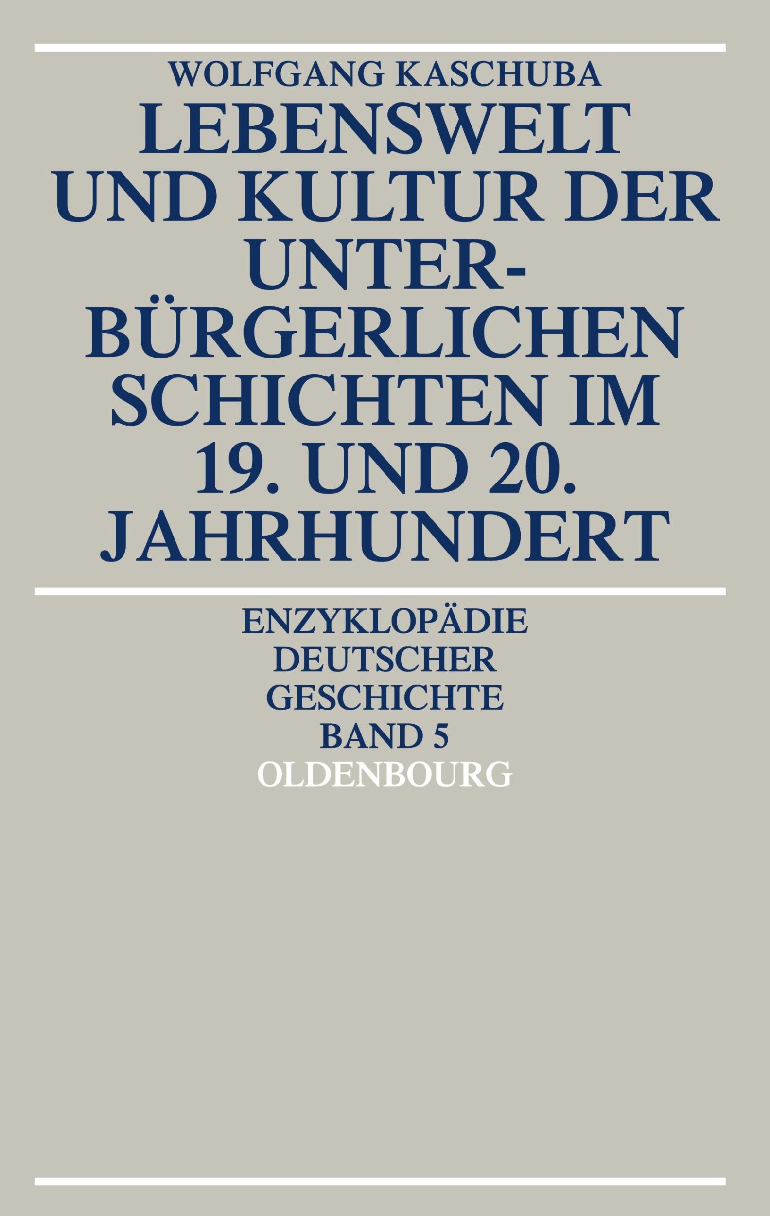 Cover: 9783486554410 | Lebenswelt und Kultur der unterbürgerlichen Schichten im 19. und...