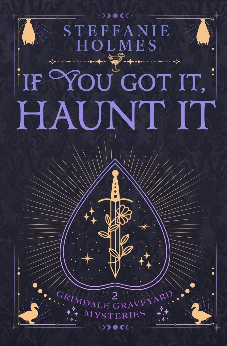 Cover: 9781991099297 | If You've Got It, Haunt It | Luxe paperback edition | Steffanie Holmes