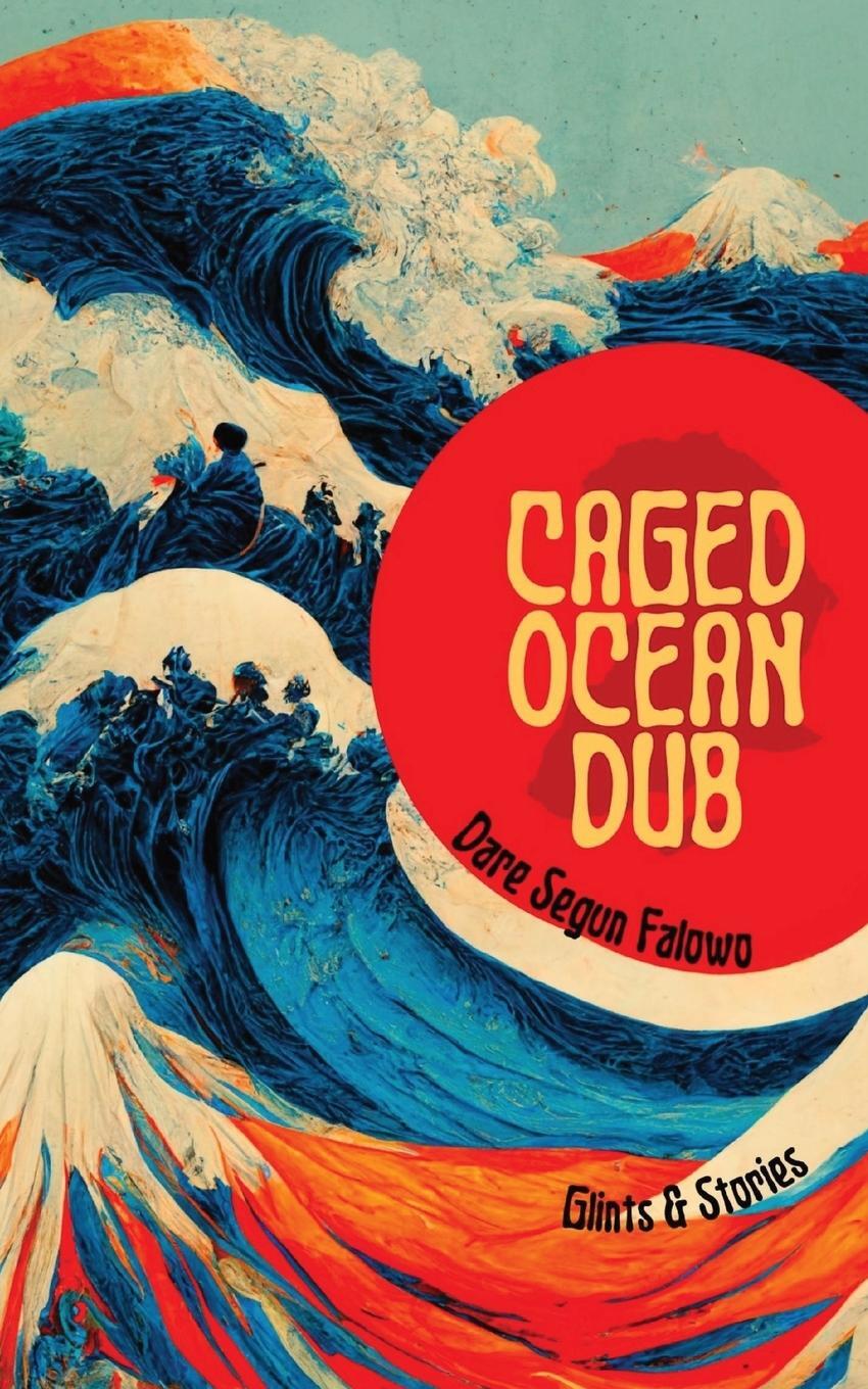 Cover: 9781958121276 | Caged Ocean Dub | Glints & Stories | Dare Segun Falowo | Taschenbuch