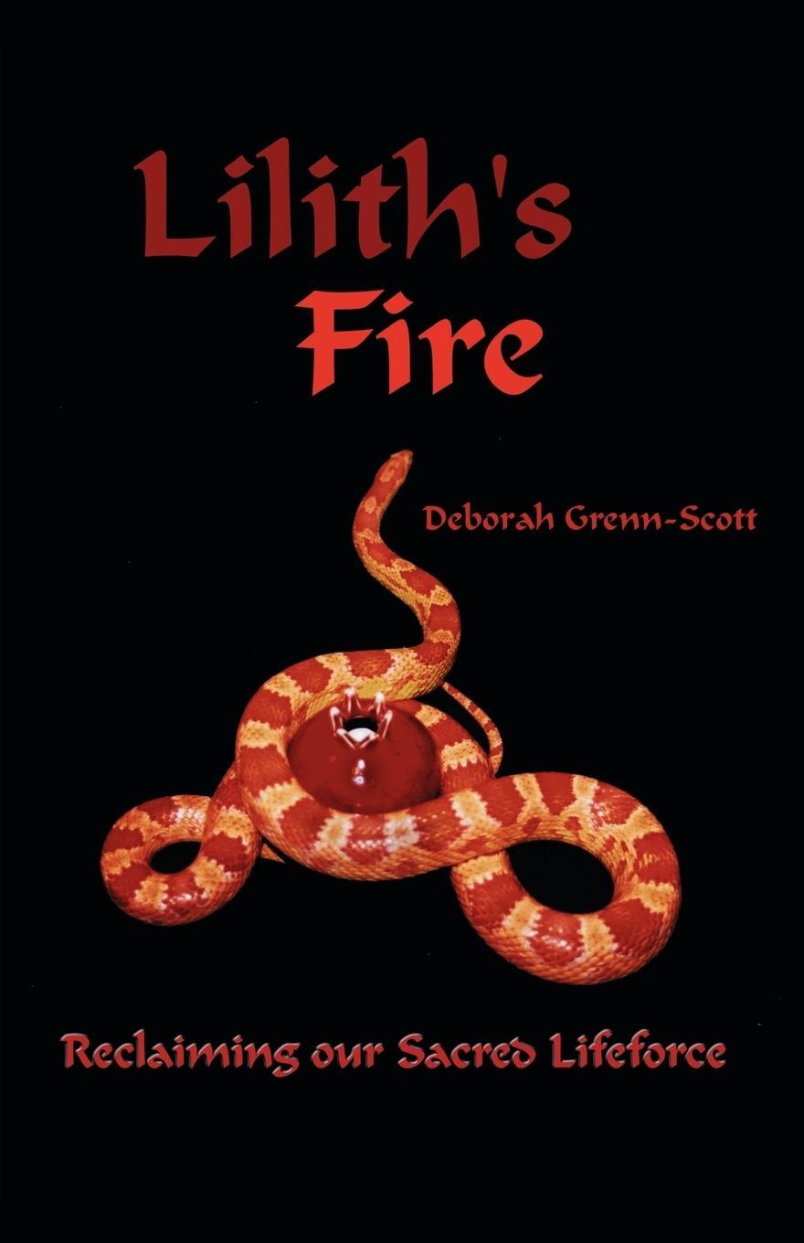 Cover: 9781581127331 | Lilith's Fire | Reclaiming Our Sacred Lifeforce | Deborah Grenn-Scott