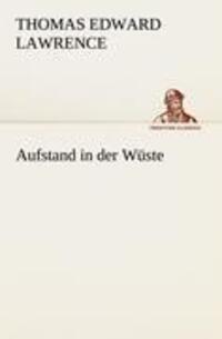 Cover: 9783842420847 | Aufstand in der Wüste | Thomas Edward Lawrence | Taschenbuch | Deutsch